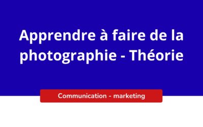 Apprendre à faire de la photographie – Théorie
