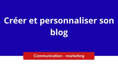 Créer et personnaliser son blog